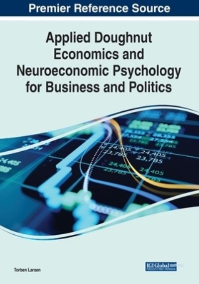 Cover for Torben Larsen · Applied Doughnut Economics and Neuroeconomic Psychology for Business and Politics (Paperback Book) (2021)