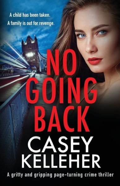 Casey Kelleher · No Going Back: A gritty and gripping page-turning crime thriller (Paperback Book) (2021)