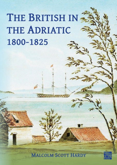 Cover for Malcolm Scott Hardy · The British in the Adriatic, 1800-1825 (Paperback Book) (2024)