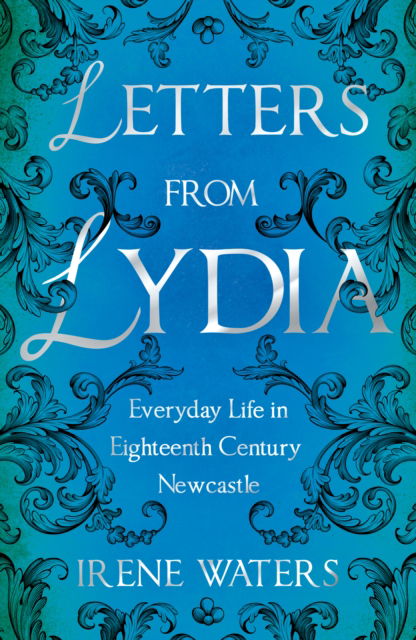 Cover for Irene Waters · Letters from Lydia: Everyday Life in Eighteenth Century Newcastle (Paperback Book) (2025)