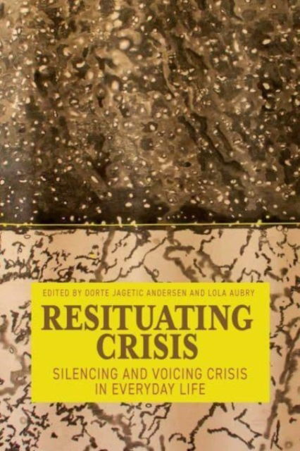 Cover for Resituating Crisis: Silencing and Voicing Crisis in Everyday Life (Hardcover Book) (2025)