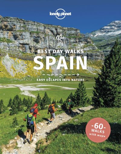 Lonely Planet Best Day Walks Spain - Hiking Guide - Lonely Planet - Kirjat - Lonely Planet Global Limited - 9781838691257 - perjantai 14. tammikuuta 2022