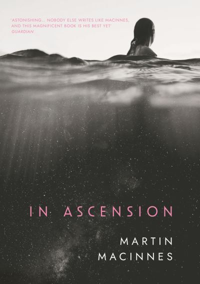 Cover for Martin MacInnes · In Ascension: Winner of the Arthur C. Clarke Award 2024 (Taschenbuch) (2023)