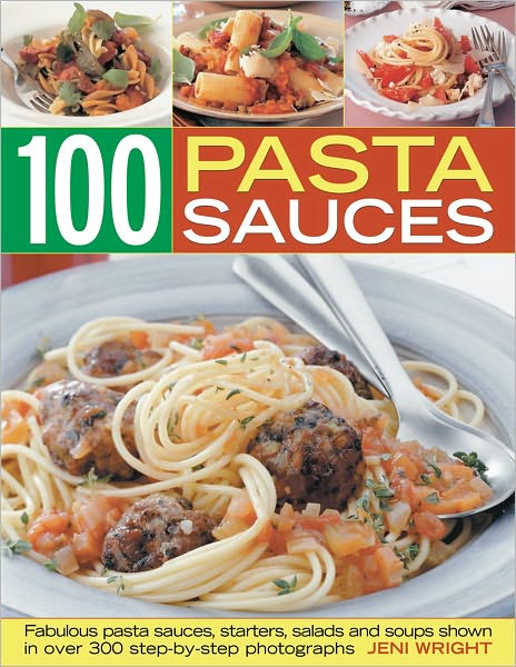 100 Pasta Sauces - Jeni Wright - Books - Anness Publishing - 9781844768257 - December 31, 2016