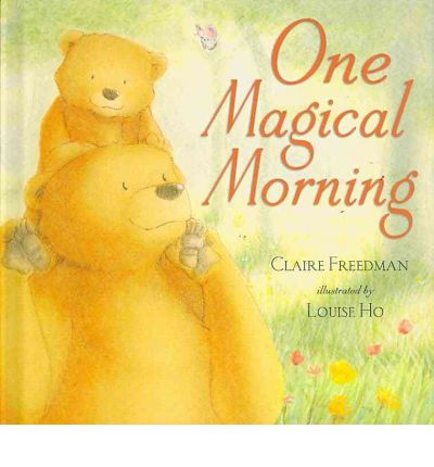 Cover for Claire Freedman · One Magical Morning (Hardcover Book) (2009)