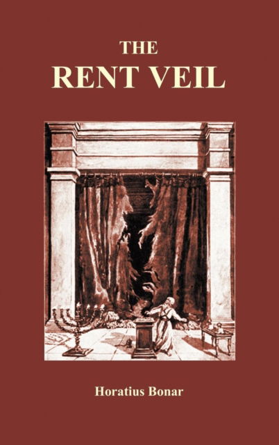 Cover for Horatius Bonar · The Rent Veil (Hardcover Book) (2010)