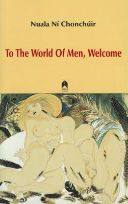 Cover for Nuala Ni Chonchuir · To the World of Men, Welcome (Paperback Book) [Extended and Enlarged edition] (2011)