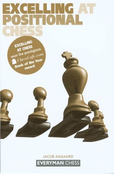 Cover for Grandmaster Jacob Aagaard · Excelling at Positional Chess: (Pocketbok) (2003)