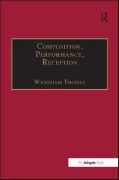 Cover for Wyndham Thomas · Composition, Performance, Reception: Studies in the Creative Process in Music (Hardcover Book) [New edition] (1998)