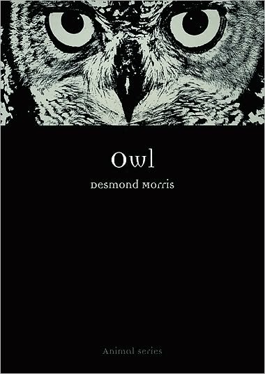 Owl - Animal Series - Desmond Morris - Bücher - Reaktion Books - 9781861895257 - 1. Oktober 2009