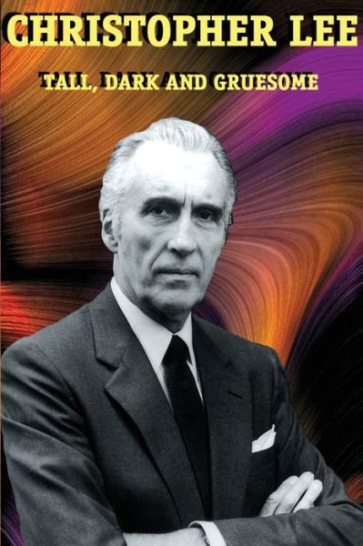 Christopher Lee: Tall, Dark and Gruesome - Christopher Lee - Books - Midnight Marquee Press,U.S. - 9781887664257 - August 1, 1999