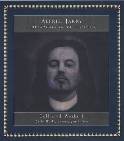 Cover for Alfred Jarry · Adventures In Pataphysics: Alfred Jarry Collected Works I (Taschenbuch) (2001)