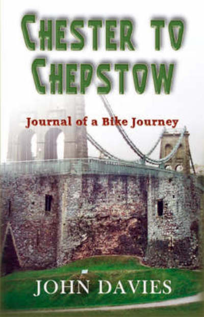 Cover for John Davies · Chester to Chepstow (Paperback Book) (2007)