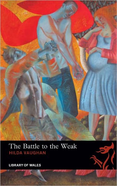 Cover for Hilda Vaughan · The Battle to the Weak - Library of Wales (Paperback Bog) (2010)