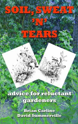 Cover for Brian Carline · Soil Sweat 'n' Tears - Advice for Reluctant Gardeners (Paperback Book) (2010)