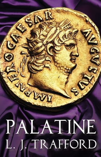 Palatine: The Four Emperors Series: Book I - The Four Emperors Series - L. J. Trafford - Książki - Aeon Books Ltd - 9781912573257 - 23 sierpnia 2018