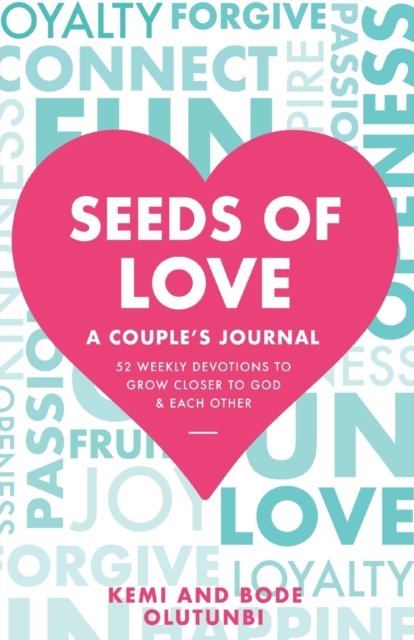 Cover for Kemi And Bode Olutunbi · Seeds of Love - A Couple's Journal: 52 Weekly Devotions to Grow Closer to God &amp; Each Other - The Seeds of Love (Paperback Bog) (2022)