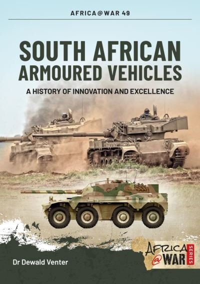 Cover for Dewald Venter · South African Armoured Fighting Vehicles: A History of Innovation and Excellence, 1960-2020 - Africa@War (Paperback Bog) (2020)