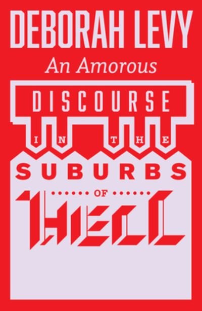 Cover for Deborah Levy · An Amorous Discourse in the Suburbs of Hell (Paperback Bog) [Paperback edition] (2023)