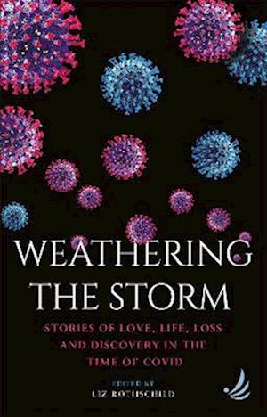 Cover for Weathering the Storm: Stories of love, life, loss and discovery in the time of Covid (Paperback Book) (2023)