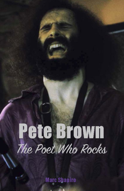 Cover for Marc Shapiro · Pete Brown: The Poet Who Rocks (Pocketbok) (2023)