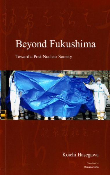 Cover for Koichi Hasegawa · Beyond Fukushima: Toward a Post-Nuclear Society - Japanese Society Series (Hardcover Book) (2015)