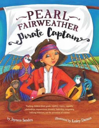 Cover for Jayneen Sanders · Pearl Fairweather Pirate Captain: Teaching Children Gender Equality, R (Paperback Book) [Int English2016 edition] (2016)