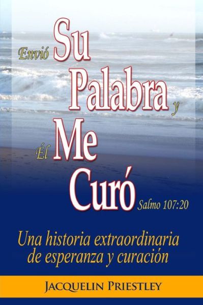 Cover for Jacquelin Priestley · Su Palabra Me Curo (Paperback Book) [Spanish edition] (2014)