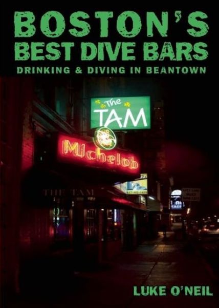 Cover for Luke O'Neil · Boston's Best Dive Bars: Drinking and Diving in Beantown (Paperback Book) (2011)