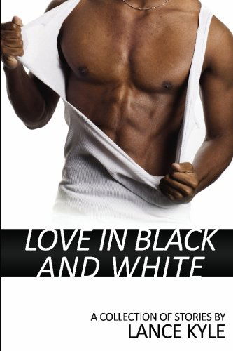 Cover for Lance Kyle · Love in Black and White: a Collection of Stories (Paperback Book) (2009)