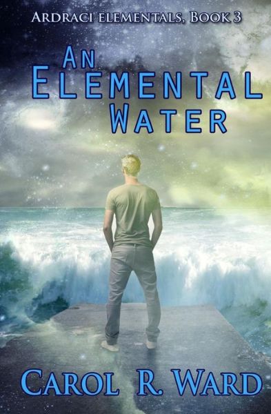 Cover for Carol R Ward · An Elemental Water (Ardraci Elementals) (Volume 3) (Paperback Book) (2014)