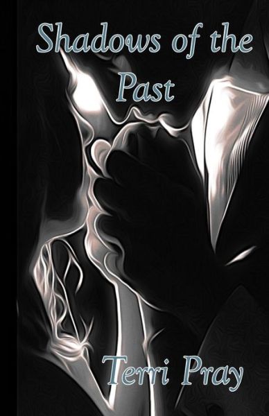 Shadow of the Past - Terri Pray - Books - Final Sword Productions - 9781938339257 - July 31, 2018