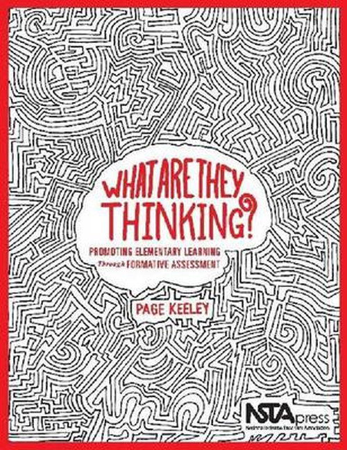 What Are They Thinking?: Promoting Elementary Learning Through Formative Assessment - Page Keeley - Books - National Science Teachers Association - 9781938946257 - April 1, 2014