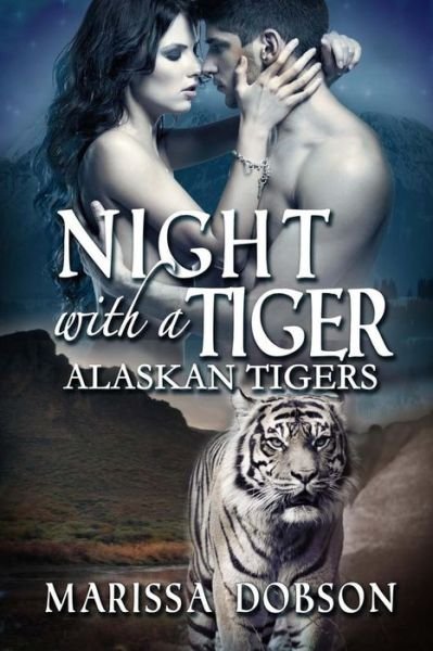 Cover for Marissa Dobson · Night with a Tiger (Alaskan Tigers) (Volume 4) (Pocketbok) (2013)