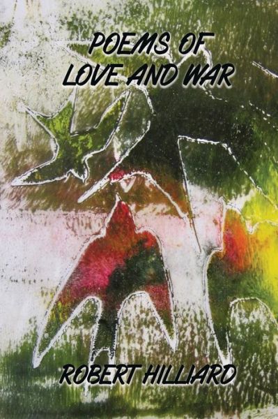 Cover for Robert Hilliard · Poems of Love and War (Paperback Book) (2017)