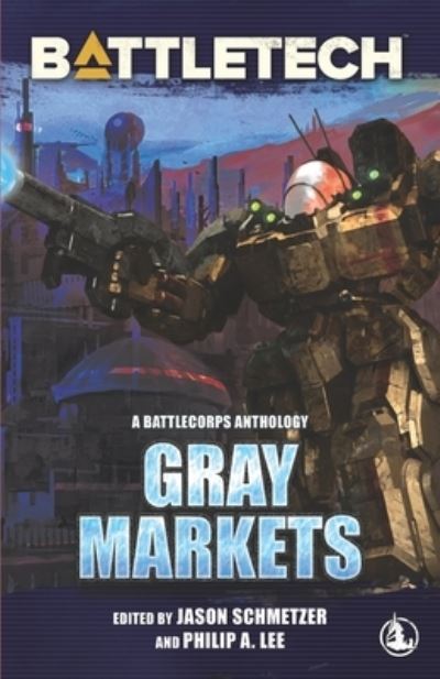 Cover for Alan Brundage · BattleTech: Gray Markets - Battletech Anthology (Paperback Book) (2020)