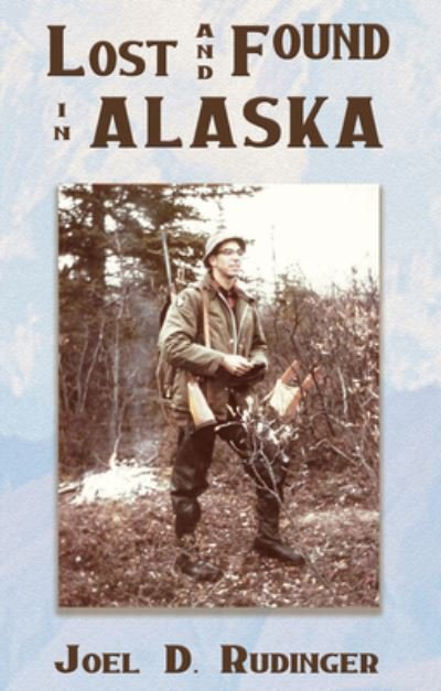 Cover for Joel D Rudinger · Lost and Found in Alaska (Paperback Book) (2020)