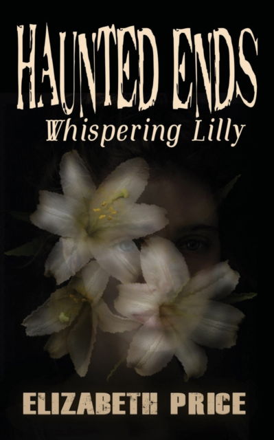 Cover for Elizabeth Price · Haunted Ends: Whispering Lilly - Haunted Ends (Taschenbuch) (2020)