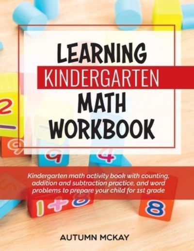 Cover for Autumn McKay · Learning Kindergarten Math Workbook (Paperback Book) (2020)