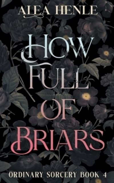 Cover for Alea Henle · How Full of Briars (Bok) (2023)