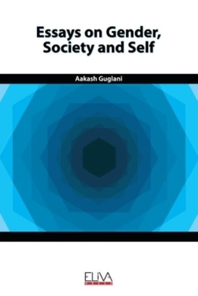 Cover for Aakash Guglani · Essays on Gender, Society and Self (Pocketbok) (2020)