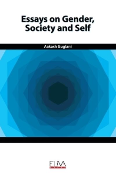 Cover for Aakash Guglani · Essays on Gender, Society and Self (Paperback Book) (2020)