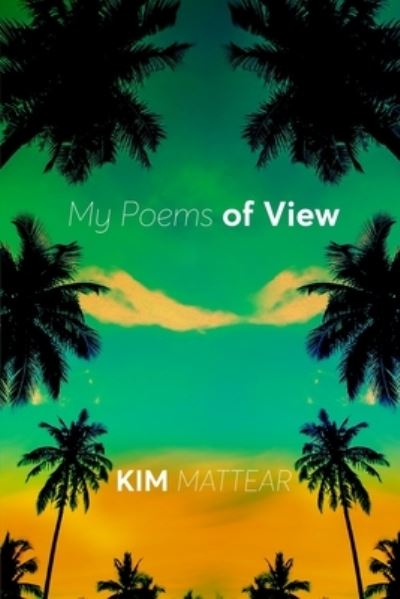 My Poems of View - Kim Mattear - Livros - S.H.E. Publishing, LLC - 9781953163257 - 21 de outubro de 2021