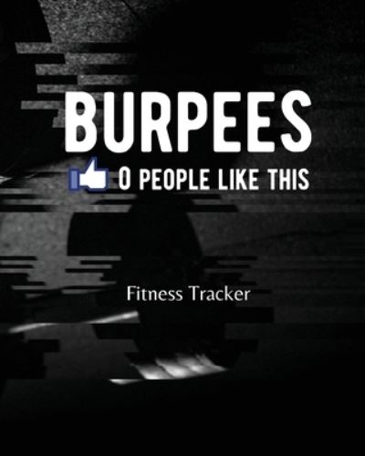 Cover for Aimee Michaels · BURPEES 0 People Like This: Fitness Tracker (Paperback Book) (2020)