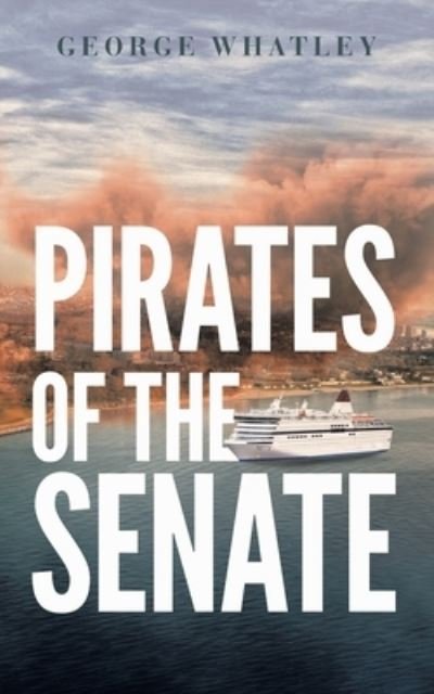 Cover for George Whatley · Pirates of the Senate (Paperback Book) (2021)