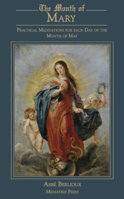 Cover for Abbe Berlioux · The Month of Mary: Practical Meditations for each Day of the Month of May: Practical (Paperback Book) (2022)