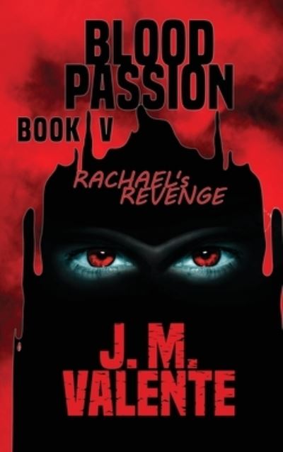 Blood Passion : - J. M. Valente - Books - ReadersMagnet - 9781958030257 - June 4, 2022