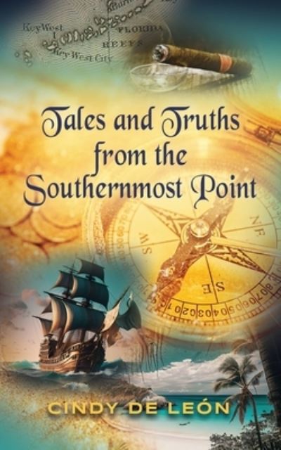 Cover for Cindy de Leon · Tales and Truths From The Southernmost Point (Paperback Book) (2023)