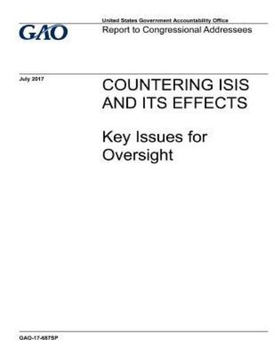 Cover for Government Accountability Office · Countering ISIS and its Effects (Paperback Book) (2017)