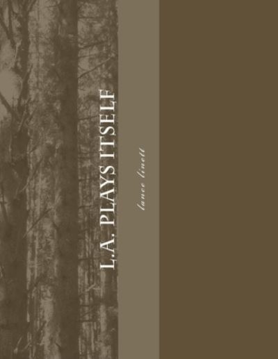 Cover for Lance Linett · L.A. plays itself (Paperback Book) (2017)